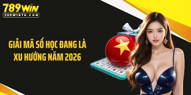 Giải mã số học đang là xu hướng năm 2026