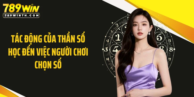 Tác động của thần số học đến việc người chơi chọn số