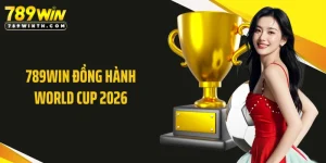 789WIN Đồng Hành World Cup 2026 - Khơi Dậy Đam Mê Săn Thưởng
